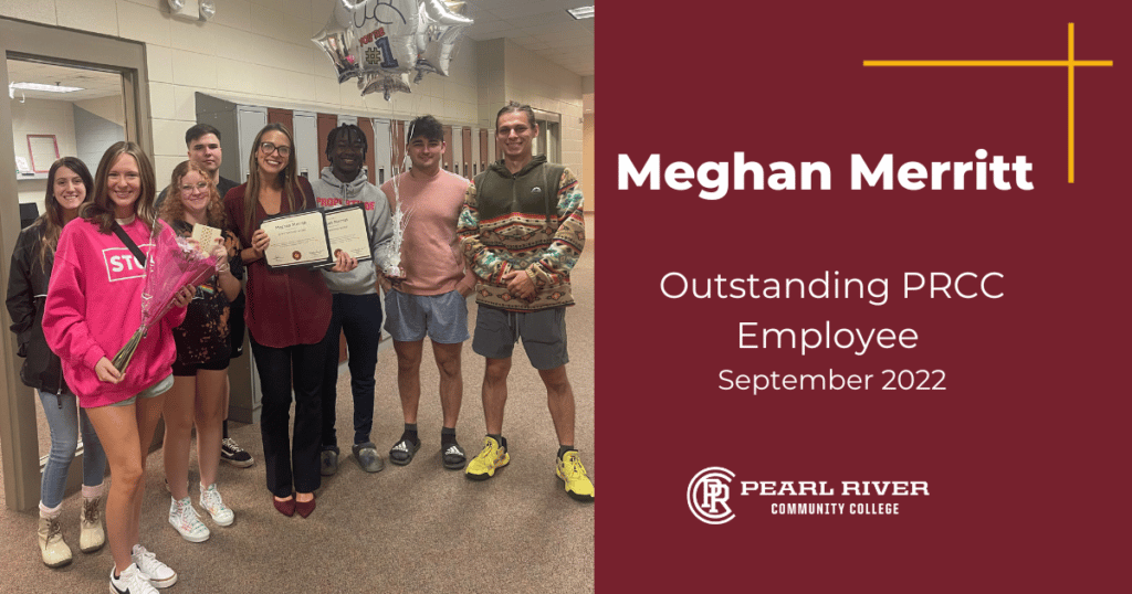 Image of instructor holding certificates with several students on either side of her.
Right side has text that reads: Meghan Merritt; Outstanding PRCC Employee September 2022; Pearl River Community College