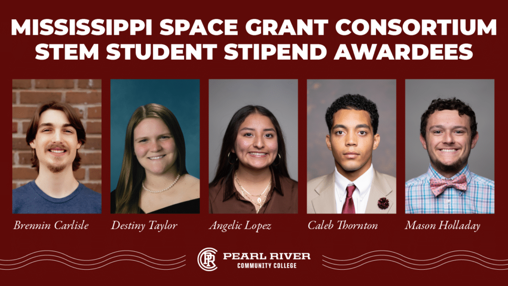 Maroon rectangle with 5 student photos; Names left to right: Brennin Carlisle, Destiny Taylor, Angelic Lopez, Caleb Thornton, Mason Holladay; Text at top reads: Mississippi Space Grant Consortium STEM Student Stipend Awardees; Pearl River Community College logo between wavy lines.