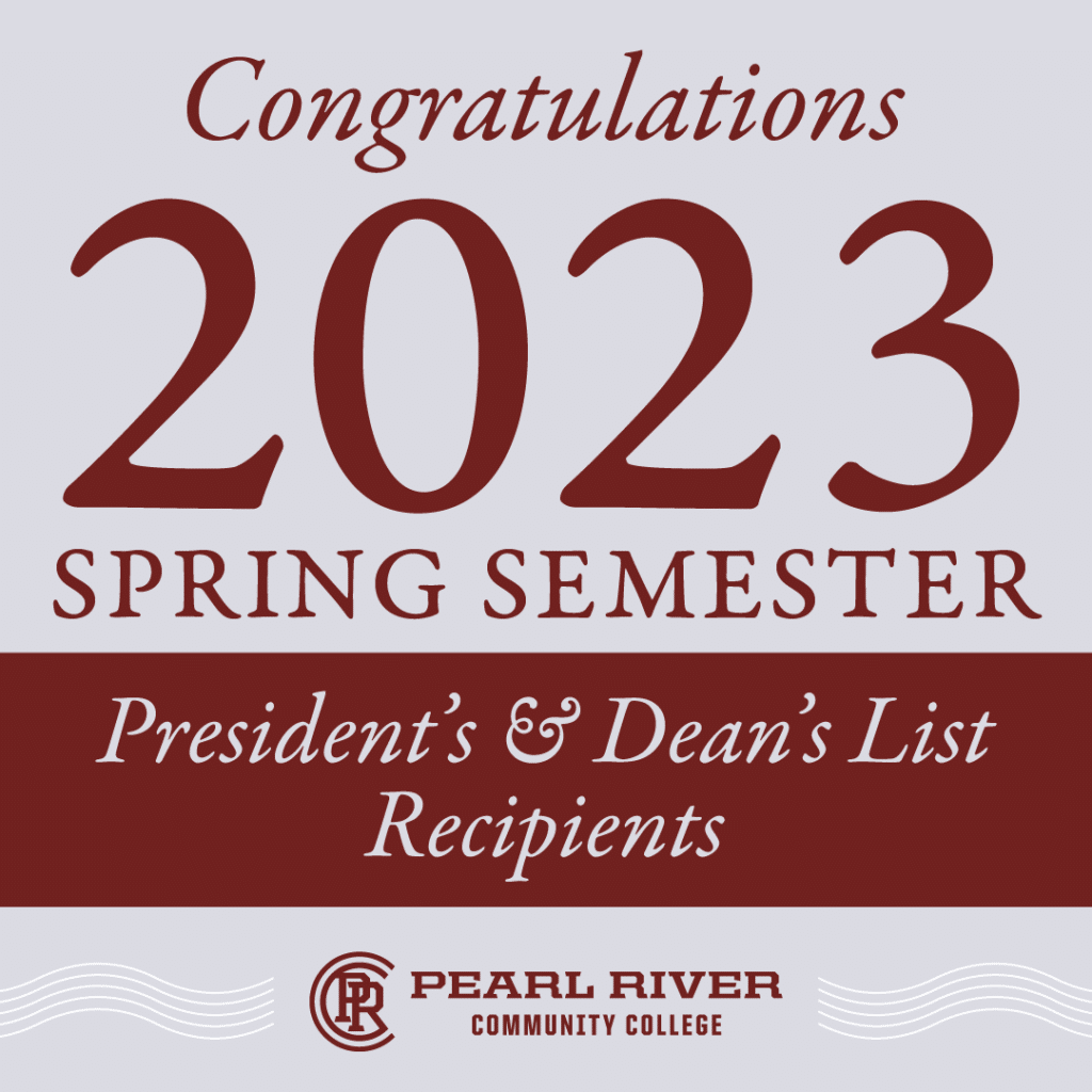 Grey square with maroon rectangle.
Text reads: Congratulations 2023 Spring Semester President's and Dean's List Recipients; Pearl River Community College